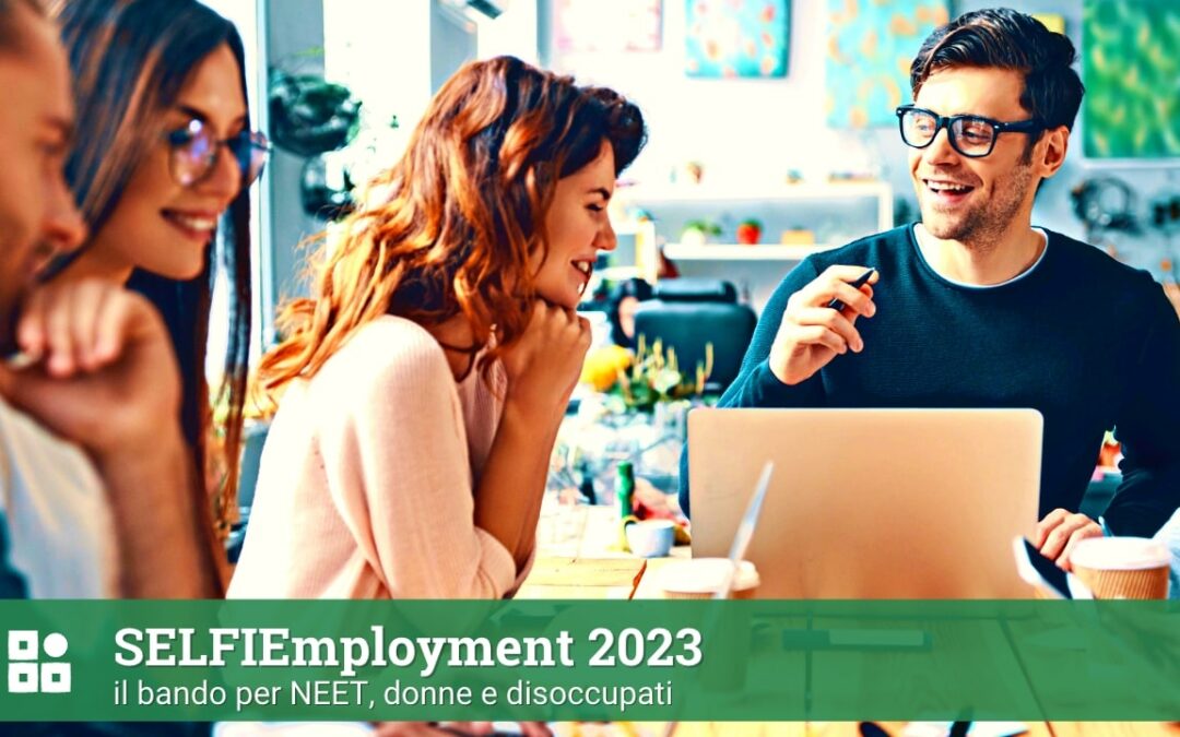 SELFIEmployment 2023: il bando per NEET, donne e disoccupati