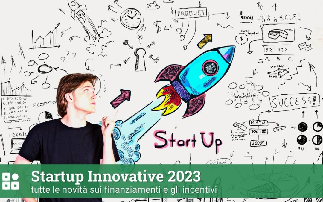 Startup Innovative 2023: tutte le novità sui finanziamenti e gli incentivi
