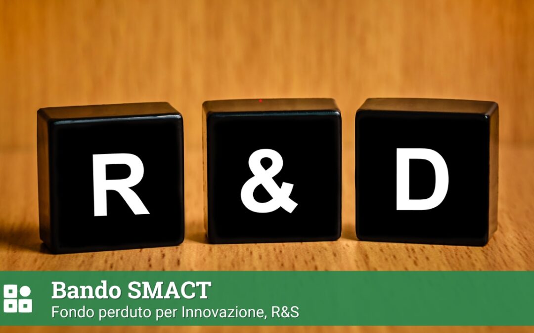 Bando SMACT, fondo perduto per innovazione, R&S