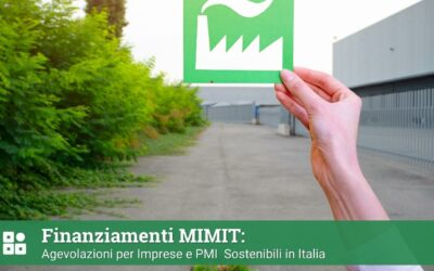Finanziamenti MIMIT: Agevolazioni per Imprese e PMI  Sostenibili in Italia