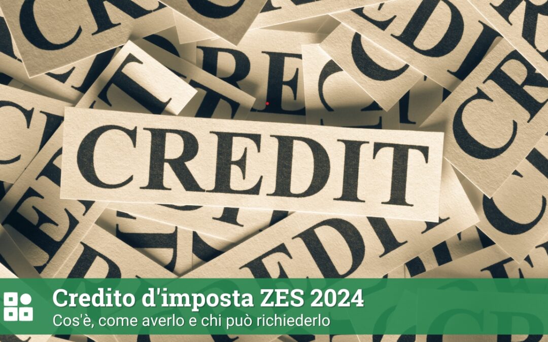 Credito d’imposta ZES 2024: cos’è, come averlo e chi può richiederlo