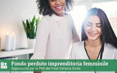 Fondo perduto imprenditoria femminile Friuli: occasione PMI