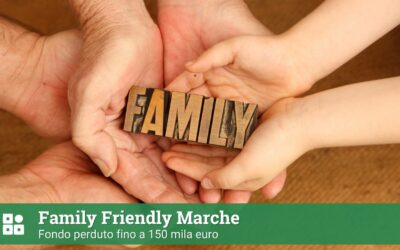 Family Friendly Marche: fondo perduto fino a 150 mila euro