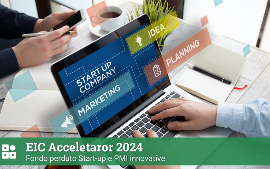 EIC Acceletaror 2024: fondo perduto start-up e PMI